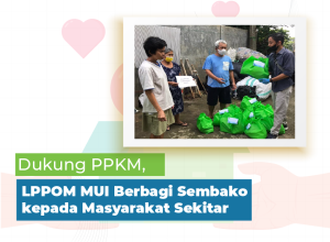 Dukung PPKM, LPPOM MUI Berbagi Sembako kepada Masyarakat