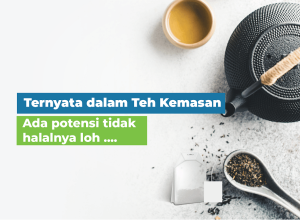 Ternyata, Ada Potensi Haram pada Teh Kemasan